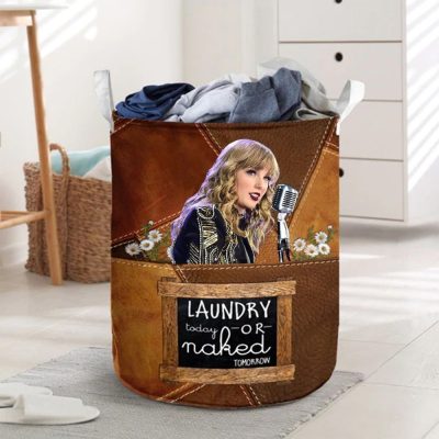 For Swifties - Taylor Sing Laundry Today Or Naked Tomorrow Laundry Basket_XYL-LMH03042