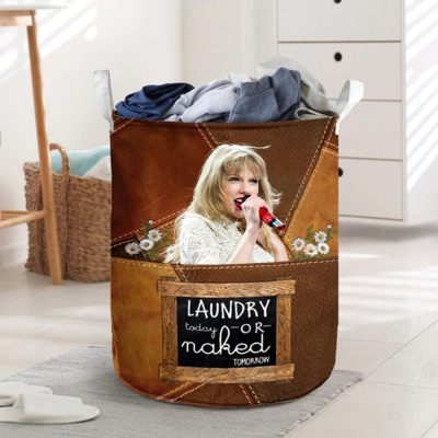 For Swifties - Taylor Sing Laundry Today Or Naked Tomorrow Laundry Basket_XYL-LMH03041